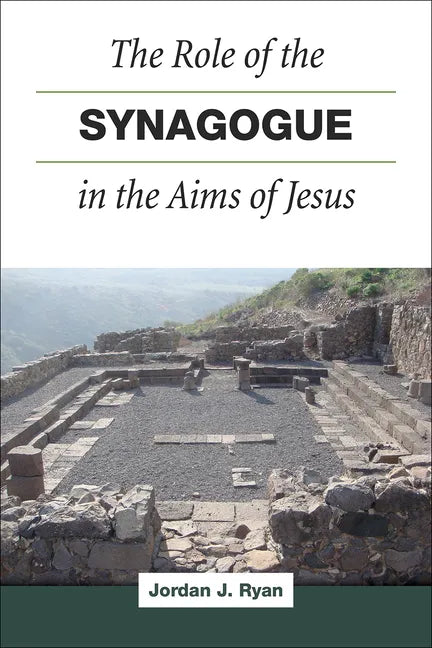 The Role of the Synagogue in the Aims of Jesus - Hardcover