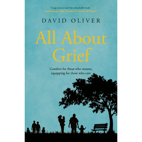 All About Grief: Comforting those who mourn equipping those who care - Paperback