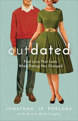 Outdated: Find Love That Lasts When Dating Has Changed - Paperback