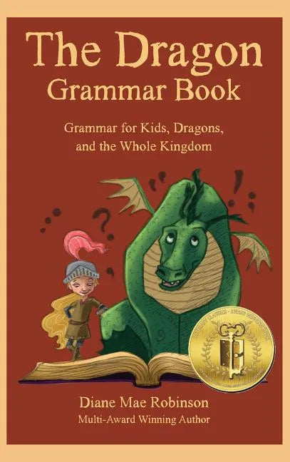 The Dragon Grammar Book: Grammar for Kids, Dragons, and the Whole Kingdom - Hardcover