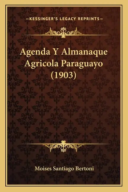 Agenda Y Almanaque Agricola Paraguayo (1903) - Paperback
