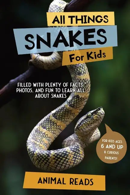 All Things Snakes For Kids: Filled With Plenty of Facts, Photos, and Fun to Learn all About Snakes - Paperback
