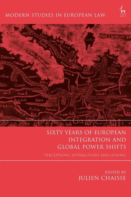 Sixty Years of European Integration and Global Power Shifts: Perceptions, Interactions and Lessons - Paperback