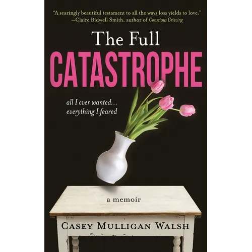 The Full Catastrophe: All I Ever Wanted, Everything I Feared - Paperback