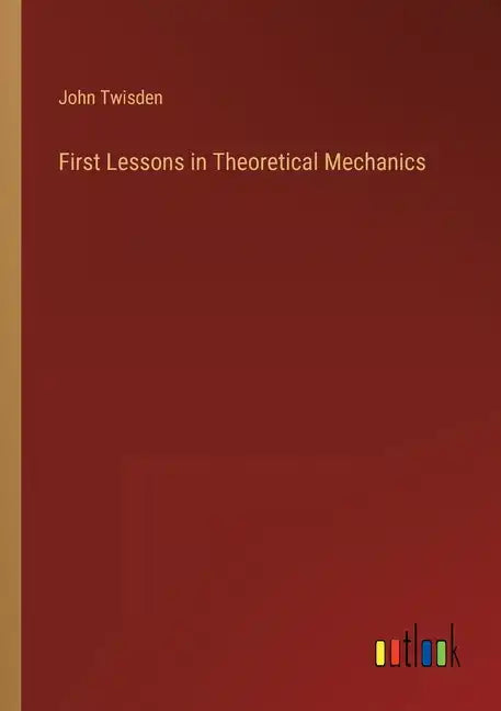 First Lessons in Theoretical Mechanics - Paperback