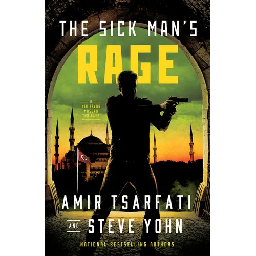The Sick Man's Rage: A NIR Tavor Mossad Thriller Volume 4 - Paperback