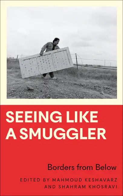 Seeing Like a Smuggler: Borders from Below - Hardcover