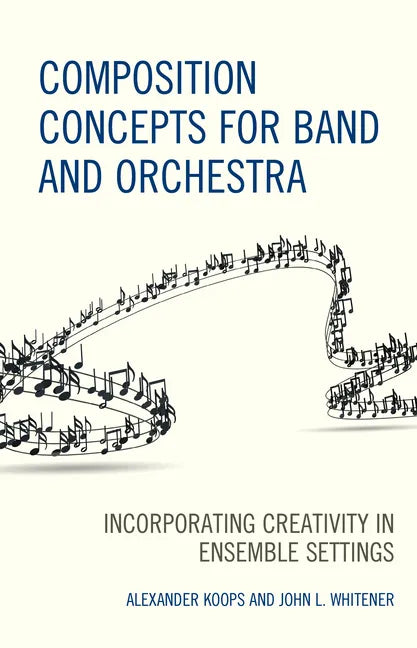 Composition Concepts for Band and Orchestra: Incorporating Creativity in Ensemble Settings - Hardcover