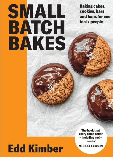 Small Batch Bakes: Baking Cakes, Cookies, Bars and Buns for One to Six People - Hardcover