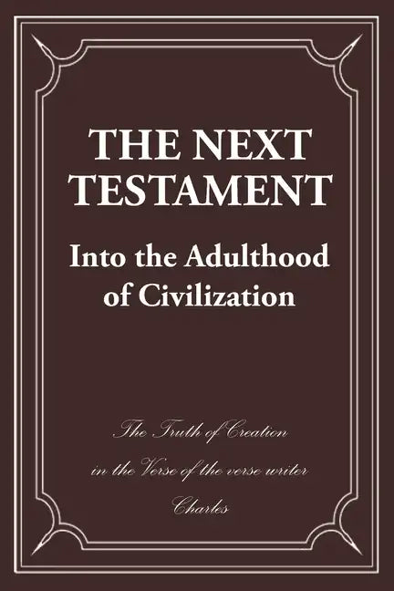 The Next Testament: Into the Adulthood of Civilization - Paperback