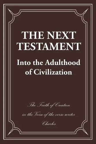 The Next Testament: Into the Adulthood of Civilization - Paperback