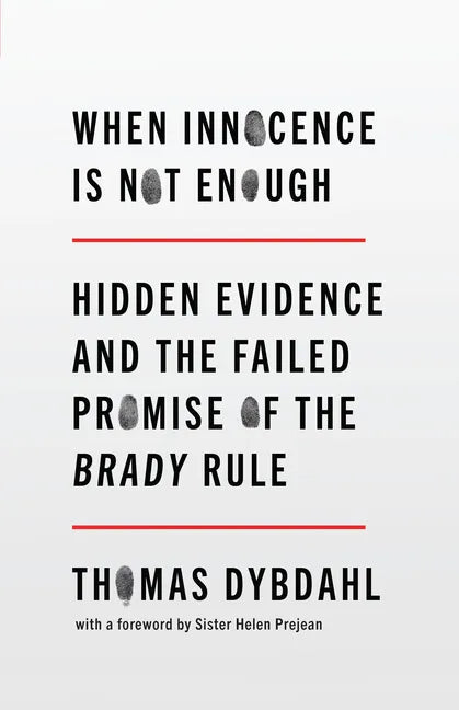 When Innocence Is Not Enough: Hidden Evidence and the Failed Promise of the Brady Rule - Hardcover
