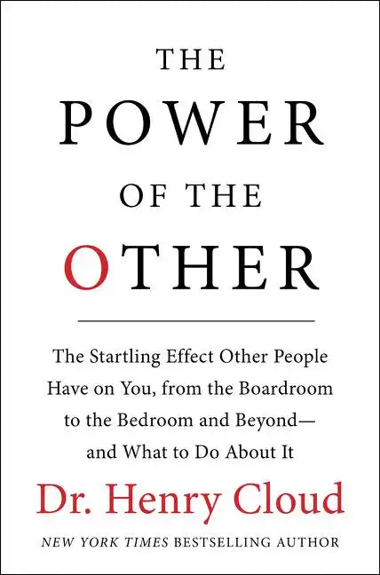 The Power of the Other: The Startling Effect Other People Have on You, from the Boardroom to the Bedroom and Beyond-And What to Do about It - Hardcover