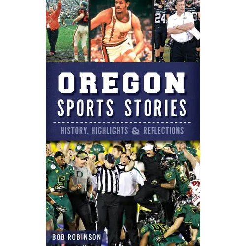 Oregon Sports Stories: History, Highlights & Reflections - Hardcover