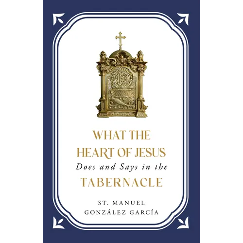 What the Heart of Jesus Does and Says in the Tabernacle - Paperback