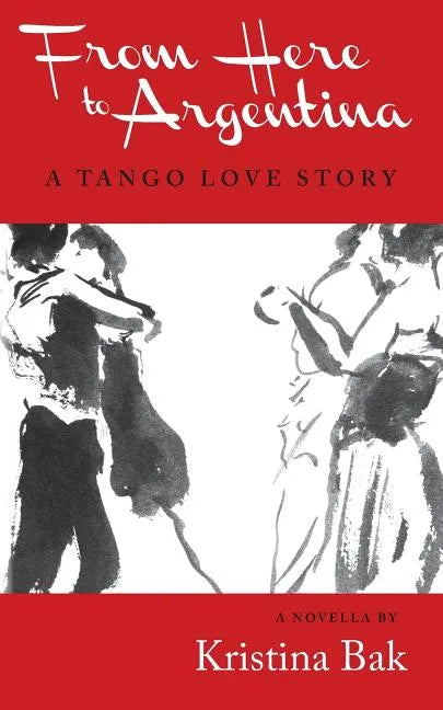 From Here to Argentina: A Tango Love Story - Paperback