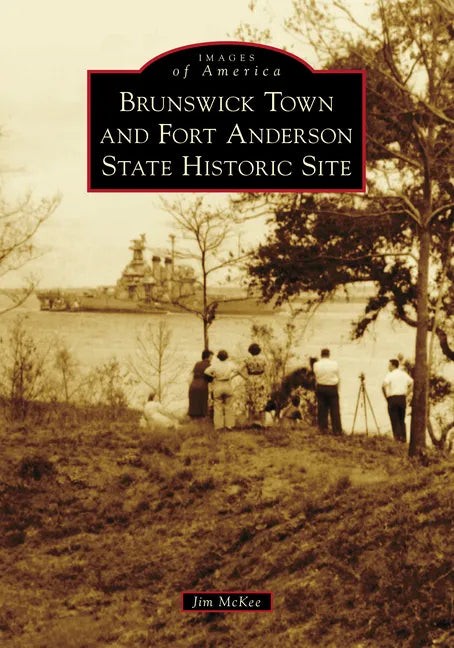 Brunswick Town and Fort Anderson State Historic Site - Paperback