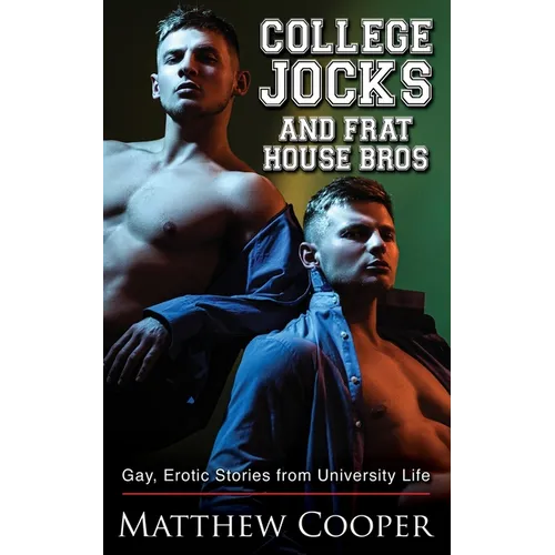 College Jocks and Frat House Bros: Gay, Erotic Stories from University Life - Paperback