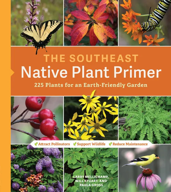 The Southeast Native Plant Primer: 225 Plants for an Earth-Friendly Garden - Paperback