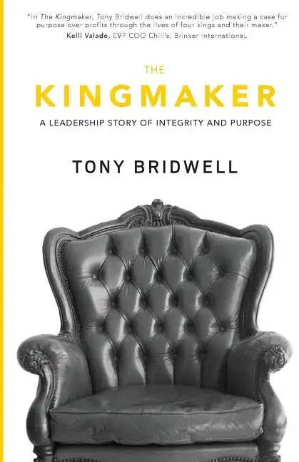 The Kingmaker: A Leadership Story of Integrity and Purpose - Paperback