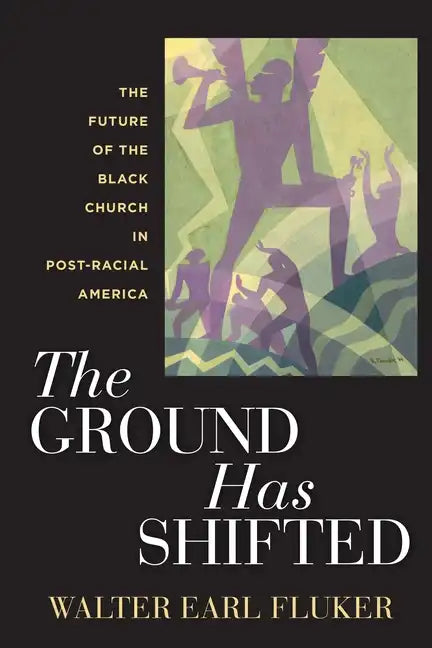 The Ground Has Shifted: The Future of the Black Church in Post-Racial America - Paperback