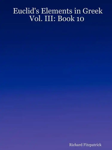Euclid's Elements in Greek: Vol. III: Book 10 - Paperback