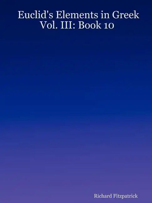 Euclid's Elements in Greek: Vol. III: Book 10 - Paperback