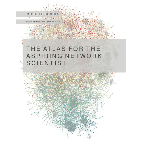 The Atlas for the Aspiring Network Scientist - Paperback