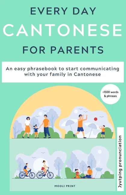 Everyday Cantonese for Parents: Learn Cantonese: a practical Cantonese phrasebook with parenting phrases to communicate with your children and learn C - Paperback