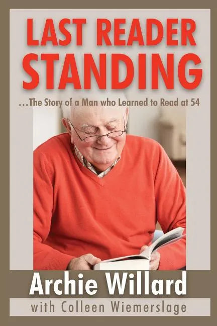 The Last Reader Standing: -The Story of a Man who Learned to Read at 54 - Paperback