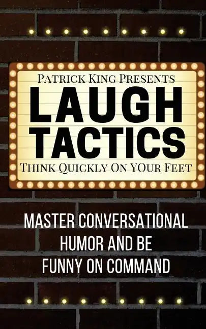 Laugh Tactics: Master Conversational Humor and Be Funny On Command - Think Quick - Paperback