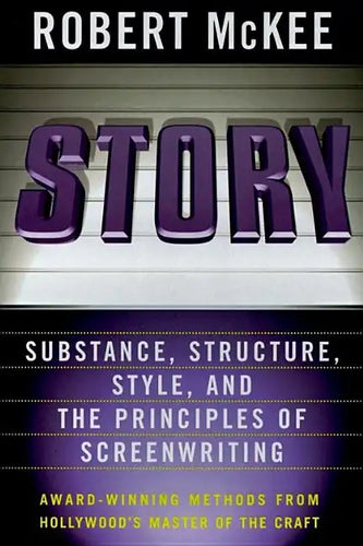 Story: Style, Structure, Substance, and the Principles of Screenwriting - Hardcover
