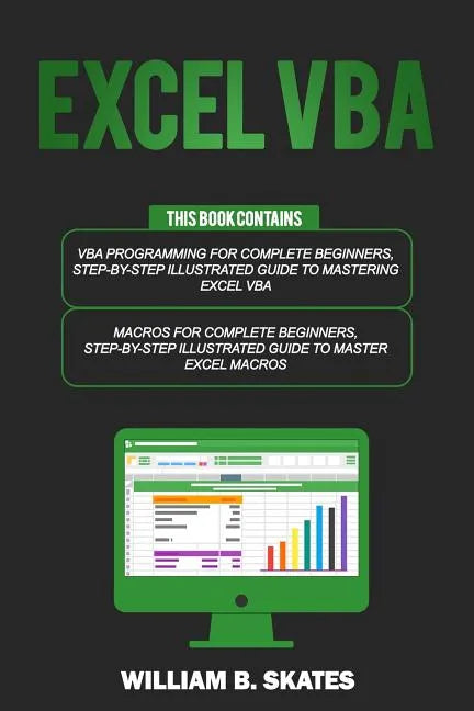 Excel VBA: 2 Books in 1 - VBA Programming for Complete Beginners and Step-By-Step Guide to Master Macros - Paperback