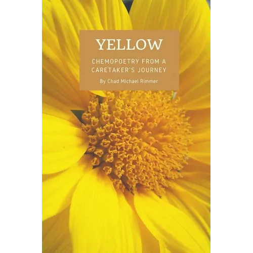 Yellow: chemopoetry from a caretaker's journey - Paperback