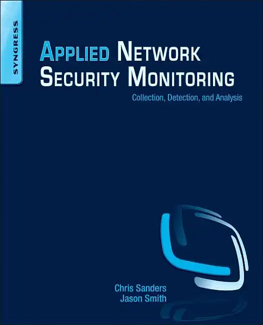 Applied Network Security Monitoring: Collection, Detection, and Analysis - Paperback