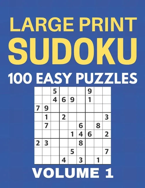 Large Print Sudoku - 100 Easy Puzzles - Volume 1 - One Puzzle Per Page - Puzzle Book for Adults - Paperback