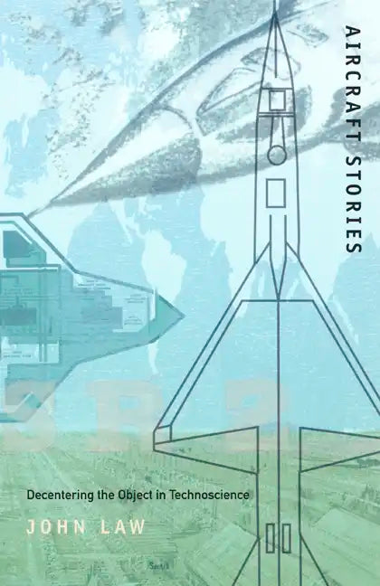 Aircraft Stories: Decentering the Object in Technoscience - Paperback