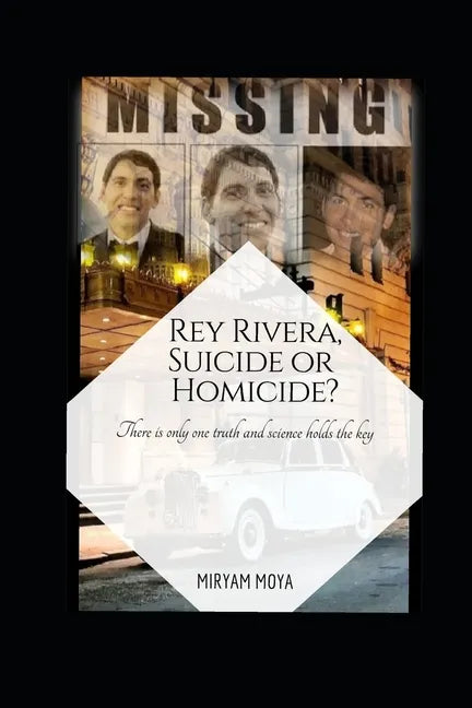 Rey Rivera, Suicide or Homicide?: There is only one truth and science holds the key - Paperback