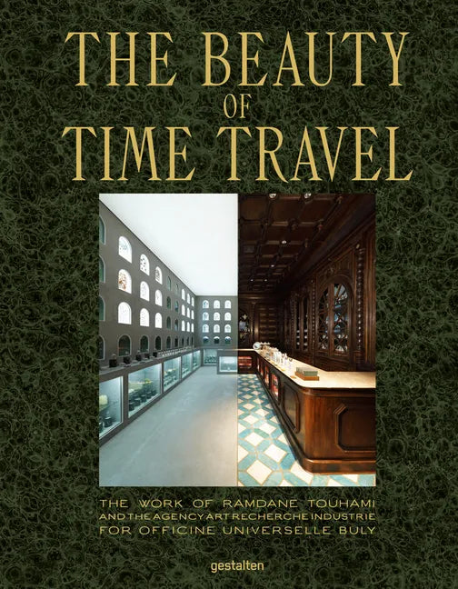 The Beauty of Time Travel: The Work of Ramdane Touhami and the Agency Art Recherche Industrie for Officine Universelle Buly - Hardcover