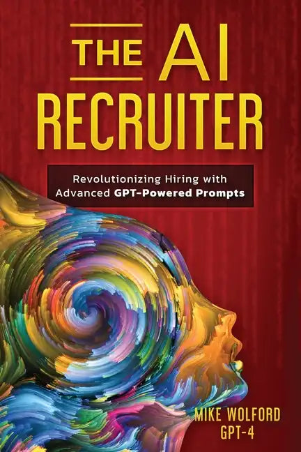 The AI Recruiter: Revolutionizing Hiring with Advanced GPT-Powered Prompts - Paperback