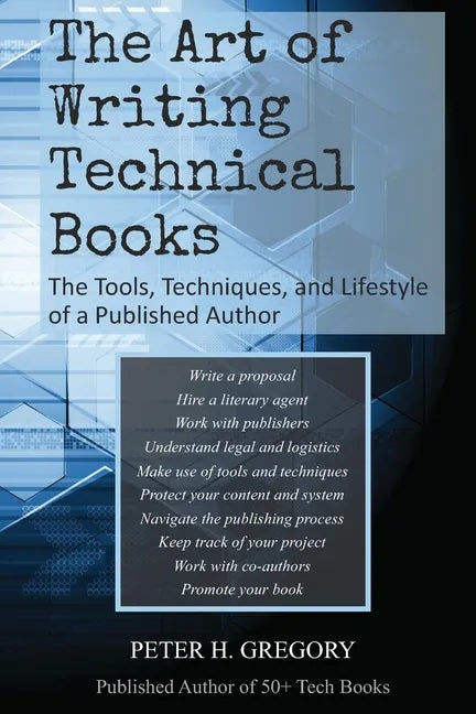 The Art of Writing Technical Books: The Tools, Techniques, and Lifestyle of a Published Author - Paperback