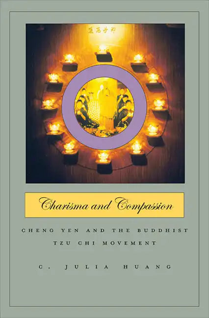 Charisma and Compassion: Cheng Yen and the Buddhist Tzu Chi Movement - Hardcover