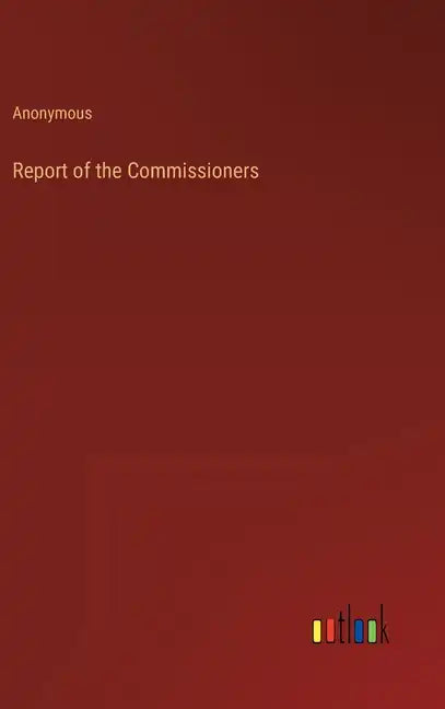 Report of the Commissioners - Hardcover
