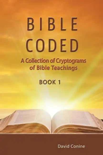 Bible Coded: A Collection of Cryptograms of Bible Teachings - Paperback
