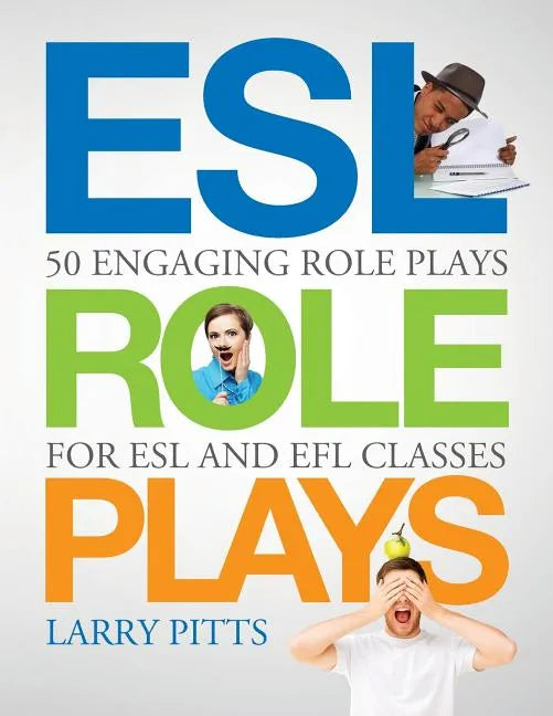 ESL Role Plays: 50 Engaging Role Plays for ESL and EFL Classes - Paperback
