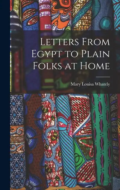 Letters From Egypt to Plain Folks at Home - Hardcover