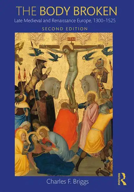 The Body Broken: Late Medieval and Renaissance Europe, 1300-1525 - Paperback