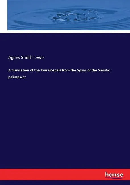 A translation of the four Gospels from the Syriac of the Sinaitic palimpsest - Paperback