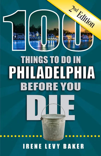 100 Things to Do in Philadelphia Before You Die, 2nd Edition - Paperback