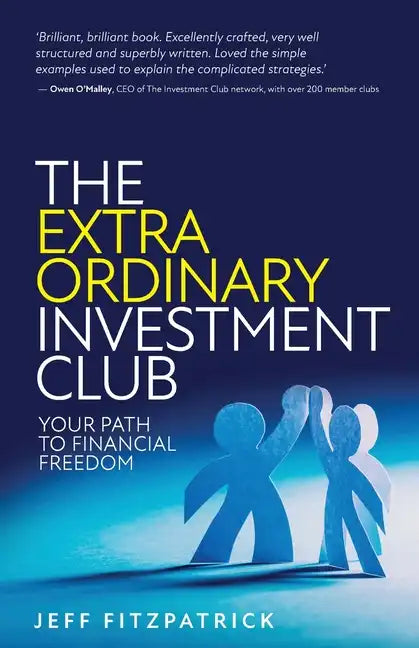 The Extraordinary Investment Club: Your Path to Financial Freedom - Paperback